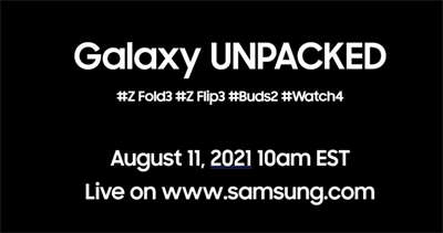 三星将于8月11日发布Galaxy Z系列、Buds2和Watch4新品
